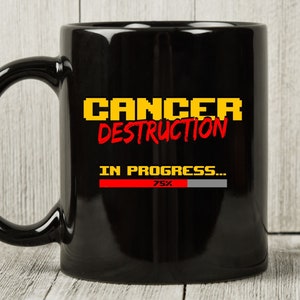 Cancer Destruction In Progress, Cancer Awareness Coffee Cup For Chemotherapy Patient And Survivor, Chemo Gift Idea For Men And Women