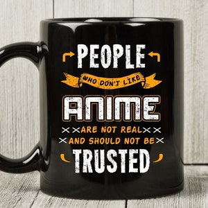Las personas que no les gusta anime no deben ser de confianza taza, divertido japonés Anime café taza para los amantes del anime, lindo Kawaii Dibujos animados regalo idea