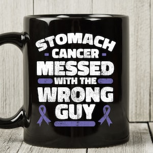 Stomach Cancer Messed With The Wrong Guy Mug, Cute Stomach Cancer Awareness Coffee Cup For Men, Stomach Cancer Support Gift Idea