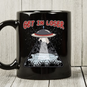 Get In Loser Mug, Funny Extraterrestrial Outer Space Gift for Sci-Fi Lovers, Alien Abduction Coffee Cup, Cute Alien Mug Gift