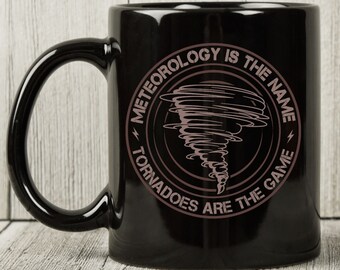 Meteorology Is The Name Mug, Meteorologist Cup, Storm Chasers Gift, Weather Forecaster, Astrologer, Weatherman, Meteorology, Tornado Graphic