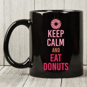 Keep Calm And Eat Donuts Mug, Funny Donut Birthday Gift Idea For Dessert Lovers And Foodies, Cool Doughnut Coffee Cup For Boys And Girls