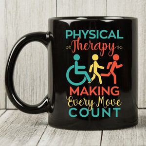 Physical Therapy Making Every Move Count Mug, Physical Therapist Coffee Mug, Physiotherapy Cup, Gift For PT, Physical Therapy Coffee Cup