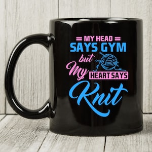 My Head Says Gym But My Heart Says Knit Mug, Crochet Lover, Gift For Knitters, Garment Maker Coffee Mug, Needle Worker Cup, Yarn Design