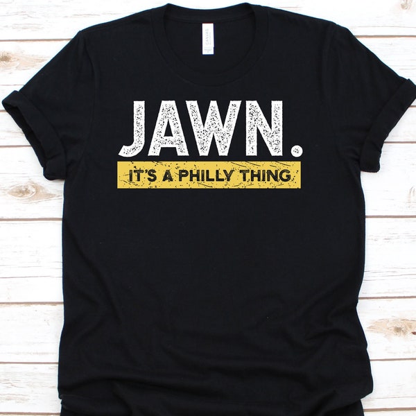 Jawn It's A Philly Thing Shirt, Philadelphia Slang T-Shirt For Men Women With Philly Roots, Wawa Jawn Gift For American, Hometown Map