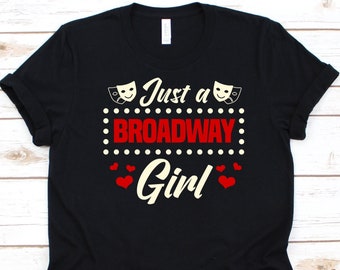 Just A Broadway Girl Shirt, Gift For Broadway Divas, Musical Theater T-Shirt, Musical Film, Opera, Musical Play, Girl Broadway Lover, Heart