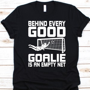 Behind Every Good Goalie Shirt, Soccer Player Gift, Soccer Ball, Goalkeeper Design, Soccer Goalie Shirt, Football Game, Goal Defender Shirt