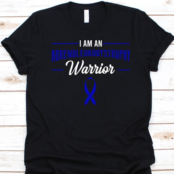 I Am An Adrenoleukodystrophy Warrior Shirt, ALD Awareness Gift, X-Linked Adrenoleukodystrophy, Bronze Schilder Disease, Blue Ribbon Design