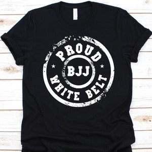 Proud BJJ White Belt Shirt, Brazilian Jiu Jitsu Gift For Men And Women, BJJ Sports Shirt,  Mixed Martial Arts, Combat Sport, Jiu-Jitsu Shirt