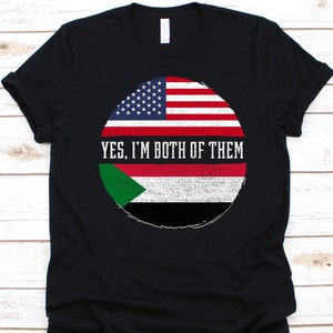 Yes I&#39;m Both of Them Shirt, American Flag, Flag Of Sudan, Republic of the Sudan, USA Flag, 4th of July, Sudanese Americans, Dual Citizenship