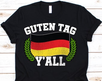 Guten Tag Y&#39;all Shirt, Germany, Germany T Shirt, German, Germany Flag Shirt,Germany Gift, German Pride, Good Day, Hello