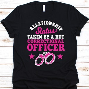 Relationship Status: Taken By A Hot Correctional Officer Shirt, Correctional Officer, Prison Guard Gift, Corrections Officer, Prison Warden