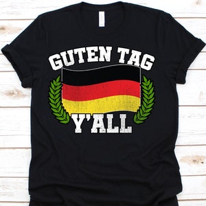 Guten Tag Y&#39;all Shirt, Germany, Germany T Shirt, German, Germany Flag Shirt,Germany Gift, German Pride, Good Day, Hello