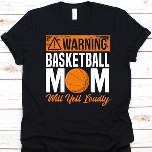 Warning Basketball Mom Shirt, Mother&#39;s Day Gift, Basketball Game Lover, Basketball Player Graphic, Basketball Mom Shirt, Basketball Design