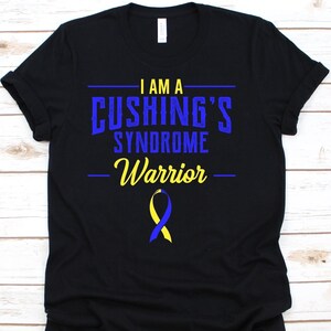 I Am A Cushing&#39;s Syndrome Warrior Shirt, Awareness Gift For Hypercortisolism Fighter, Itsenko-Cushing Syndrome Tshirt For Men And Women