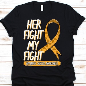 Her Fight Is My Fight Shirt, Awareness Gift For Appendix Cancer Warrior Fighter Survivor, Appendiceal Cancer Tshirt For Men And Women