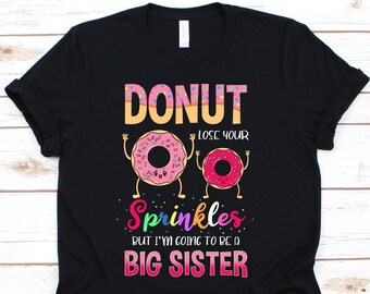 Donut Lose Your Sprinkles, Doughnut, Dessert, Food Lover, Baker Gift, Donut Shirt, Donut Birthday, Doughnut Shirt, Big Sister, Sis