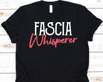 Fascia Whisperer Shirt, Massage Therapist Design, Masseur Shirt, Professional Massage Therapist Gift, Masseuse Shirt, Full Body Massage