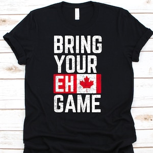Bring Your Eh Game Shirt, Kanada, kanadisches Shirt, kanadische Liebhaber, kanadische Geschenke, Kanada-Tageshemd, Kanada-Flagge, Toronto-T-Shirt