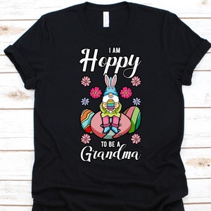 I&#39;m Hoppy To Be A Grandma Shirt, Easter Egg Design, Egg Decorating, Easter Rabbit, Easter Bunny Shirt, Resurrection Sunday, Grandmother Gift