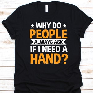 Why Do People Always Ask Shirt, Gift For Amputee Men And Women, Amputated Person, Amputation Shirt, Double Amputee, Foot Amputation Design