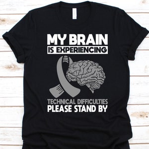 My Brain Is Experiencing Technical Difficulties Shirt, Brain Cancer Awareness, Gray Ribbon Design, Brain Tumor Fighter, Cancer Warrior Shirt