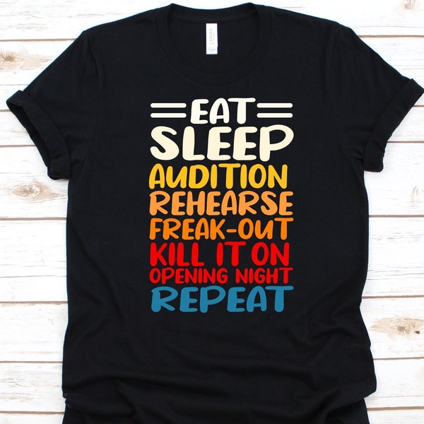 Eat Sleep Audition Rehearse Shirt, Gift For Theater Lovers, Theater Performer, Musical Film, Stage Films, Stage Play, Acting Rehearsals