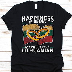 Happiness Is Being Married To A Lithuanian Shirt, Lithuanian Gift, Flag Of Lithuania, Wedding Ring, Married Life, Marriage, Anniversary Gift