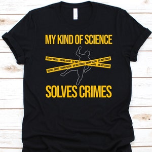 Il mio tipo di scienza risolve il crimine Camicia, Regalo per detective, Design lente d&#39;ingrandimento, Investigazione criminale, Camicia da investigatore privato