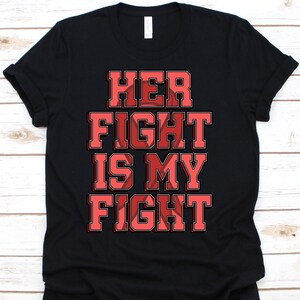 Her Fight Is My Fight Shirt, Awareness Gift For Heart Disease Warrior Fighter, Cardiovascular Disease Tshirt, Congenital Heart Defects Shirt