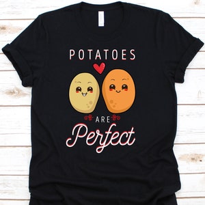 Potatoes Are Perfect Shirt, Potato Lover T-Shirt For Vegetable Eater Men Women, Couch Potato For Vegans, Root Veggie Tee, Spud Gifts