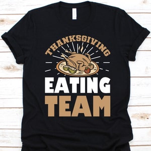 Thanksgiving Eating Team Shirt, Thankful T-Shirt,  Fourth Thursday In November, Feasting Time Gift, Cute Turkey Design, Thanksgiving Graphic