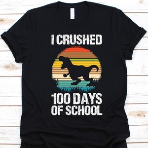 I Crushed 100 Days Of School Shirt, 100 Days School, Kindergarten Teacher Gift, Early Childhood Educators, Dinosaur, T-Rex, Dino, Silhouette