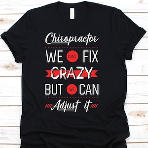 Chiropractor We Can&#39;t Fix Crazy But We Can Adjust It Shirt, Chiropractic Shirt For Men And Women, Spine Therapy Shirt Chiropractic Awareness