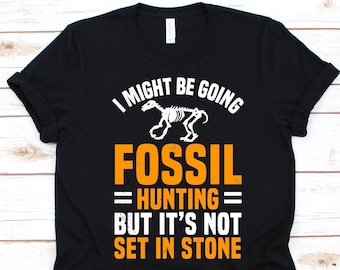 I Might Be Going Fossil Hunting Shirt, Paleontologist Gift, Paleontology Lover, Fossil Design, Animal Fossil, Plant Fossil, Dinosaur Graphic