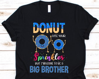 Donut Lose Your Sprinkles I'm Going To Be A Big Brother, Baby Announcement Tshirt For Soon To Be Big Bro, Donut Lover T-Shirt For Boys