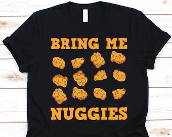 Bring Me Nuggies Shirt, Deboned Chicken Meat, Chicken Nuggets Lover, Chicken Dish, Breaded Chicken, Nugs Life Shirt, Chicken Nuggets Graphic