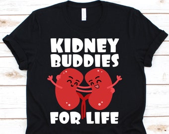 Kidney Buddies For Life Shirt, Organ Donation, Organ Transplant, Organ Donor Shirt, Organ Donor Gift, Kidney Recipient, Kidney
