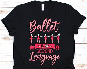 Ballett ist meine zweite Sprache Shirt, Geschenk für Ballett-Liebhaber, Choreograf, Zehentanz, Ballett-Tänzer Design, klassisches Ballett, Ballett