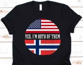 Yes I'm Both of Them Shirt, American Flag, Flag Of Norway, Kingdom of Norway, USA Flag, 4th of July, Norwegian Americans, Dual Citizenship