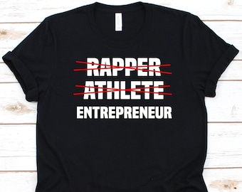 Rapper Athlete Entrepreneur Shirt, Entrepreneurs Gift For Men And Women, Business Minded Person, Business Executive, Business Owner Shirt