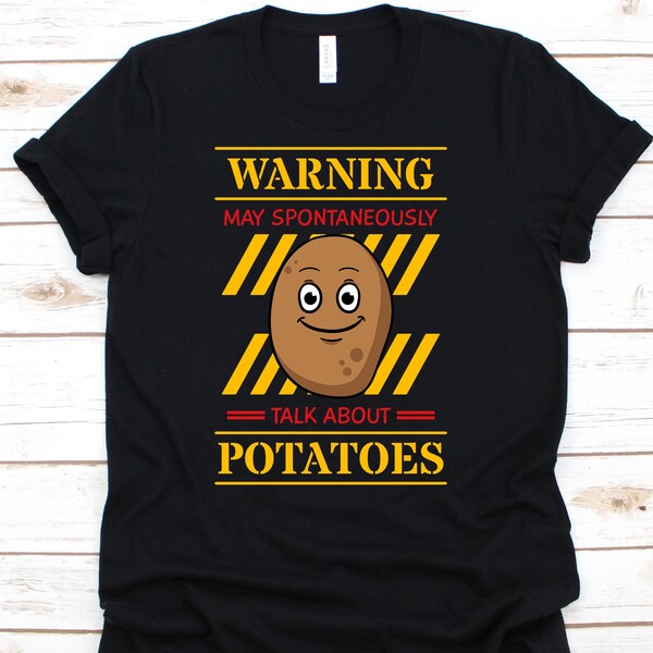 Warning May Spontaneously Talk About Potatoes Shirt, Potato Lover T-Shirt For Vegetable Eater Men Women, Couch Potato For Vegans, Spud Gifts