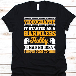 Videography It Started As A Harmless Hobby Shirt, Movie Lover, Videographer Design, Motion Picture, Visual Arts, Cinematography Graphic