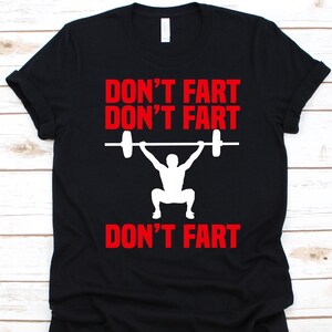 Don&#39;t Fart Shirt, Squats Exercise, Barbell Graphic, Crouch Down, Physical Fitness, Powerlifting Position, Squats Lover, Weightlifter Design