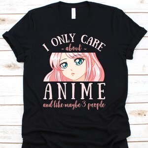 I Only Care About Anime Shirt, Anime Shirt, Anime Gift, Anime Lover, Manga Shirt, Anime Hoodie, Anime Lover Gift