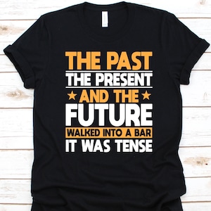 The Past The Present And The Future Shirt, English Language, Grammar Police, Gift For English Teacher, English Grammar, Grammar Checker