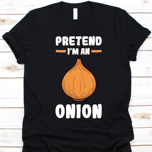 Pretend I&#39;m An Onion Shirt, Cute Onion Design, Gift For Onion Lovers, Onion Graphic, Bulb Onion, Common Onion, Vegetable Lover, Veggie Shirt