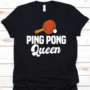 Ping Pong Queen Shirt, Gift for Table Tennis Player, Ping Pong Shirt, Paddle Design, Whiff-Whaff Shirt, Ping Pong Ball Graphic, Sports Lover