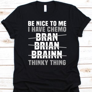 Be Nice I Have Chemo Shirt, Brain Cancer Awareness, Gray Ribbon Design, Brain Tumor Fighter, Cancer Warrior Shirt, Intracranial Neoplasm