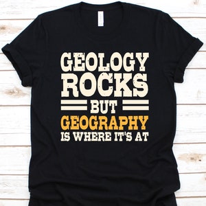 Geologie Rocks, aber Geographie ist, wo es am Shirt ist, Geschenk für Geographen, Earth-Science-Design, Geographie-Liebhaber, physische Geographie Grafik